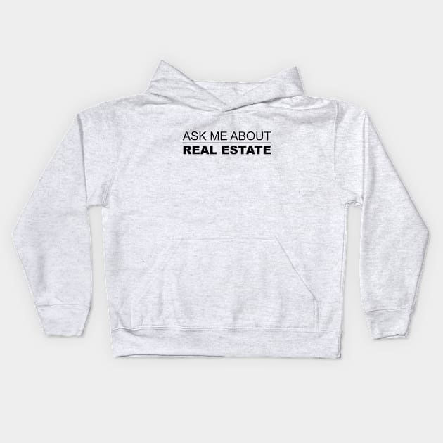 Ask Me About Real Estate Kids Hoodie by Five Pillars Nation